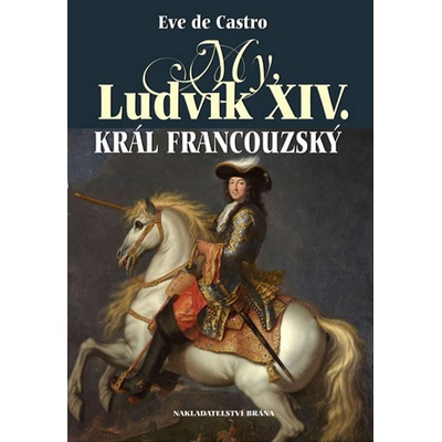 My, Ludvík XIV. král francouzský - Eve de Castro