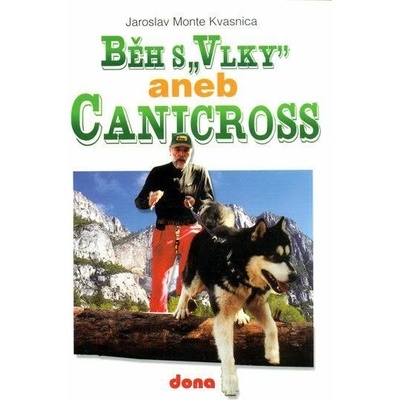 Běh s Vlky aneb Canicross - Jaroslav M. Kvasnica