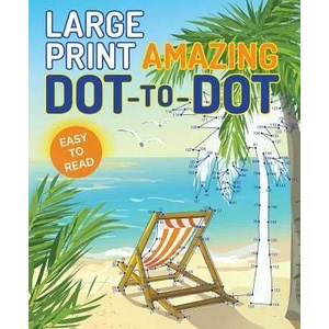 Large Print Amazing Dot-To-Dot | Editors of Thunder Bay Press (ISBN: 9781684125302)