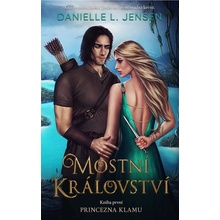 Mostní království 1: Princezna klamu - Danielle L. Jensen