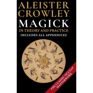 Magick in Theory and Practice by Crowley, Aleister (ISBN: 9781648370854)
