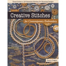 Creative Stitches for Contemporary Embroidery: Visual Guide to 120 Essential Stitches for Stunning Designs Boggon SharonPaperback