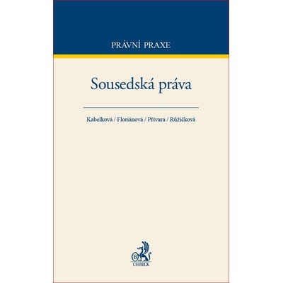 Sousedská práva - Mgr. Alexandra Floriánová, JUDr. Eva Kabelková, Mgr. Mojmír Přívara, Mgr. Dana Růžičková