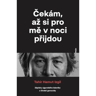 Tahir Hamut Izgil Čekám, až si pro mě přijdou