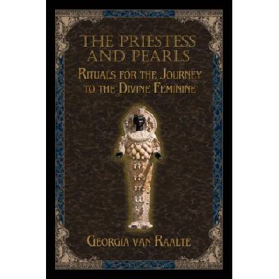 The Priestess and Pearls: Rituals for the Journey to the Divine Feminine | Georgia Van Raalte