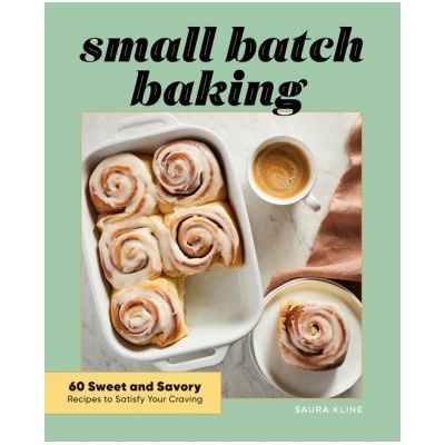 Small Batch Baking: 60 Sweet and Savory Recipes to Satisfy Your Craving | PETRINO DANIEL EDWARD
