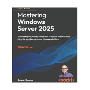 Mastering Windows Server 2025 - Fifth Edition | Jordan Krause (ISBN: 9781837029914)