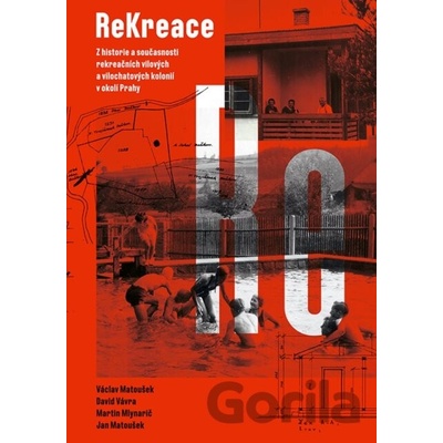 ReKreace - Prvorepubliková letní sídla v okolí Prahy - Václav Matoušek, David Vávra