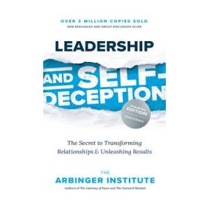Leadership and Self-Deception, Fourth Edition | ARBINGER INSTITUTE (ISBN: 9781523006564)
