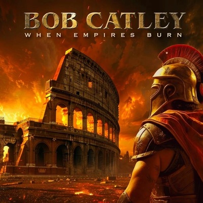 Bob Catley: When Empires Burn CD