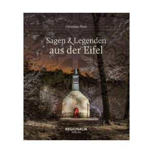 Sagen und Legenden aus der Eifel | Christiane Flock (ISBN: 9783955403584)