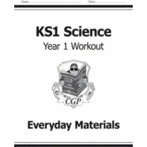 KS1 Science Year One Workout: Everyday Materials | CGP Books (ISBN: 9781782942337)