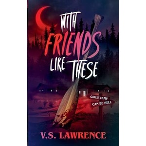 With Friends Like These | V. S. Lawrence (ISBN: 9798224335930)