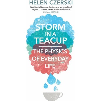 Storm in a Teacup The Physics of Everyday Life