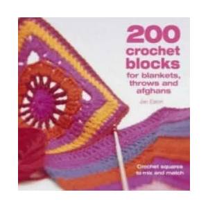 200 Crochet Blocks for Blankets, Throws and Afghans | Jan Eaton (2005)