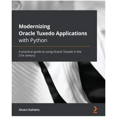 Modernizing Oracle Tuxedo Applications with Python | Aivars Kalvans
