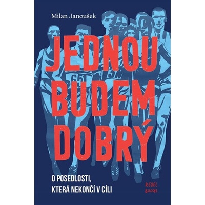 Jednou budem dobrý - O posedlosti, která nekončí v cíli