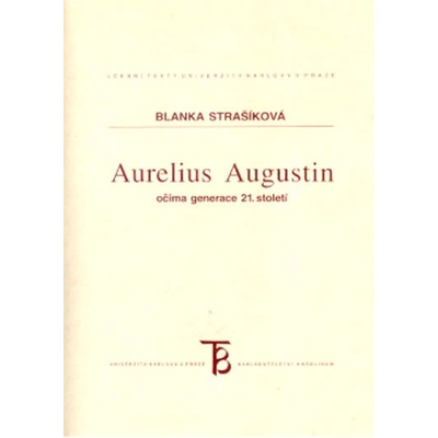 Aurelius Augustin očima generace 21. století - Strašíková Bl...