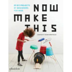 Now Make This | Thomas Barnthaler (ISBN: 9780714875293)
