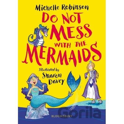 Do Not Mess with the Mermaids - Michelle Robinson, Bloomsbury Childrens