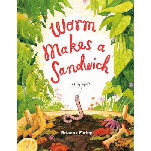 Worm Makes a Sandwich | FARLEY BRIANNE (ISBN: 9780593697801)