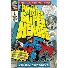 The Physics of Superheroes: More Heroes! More Villains! More Science! Spectacular Second Edition Kakalios JamesPaperback
