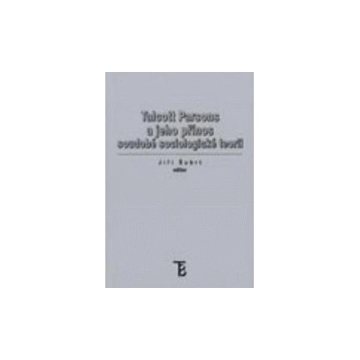 Talcott Parsons a jeho přínos soudobé sociologické teorii