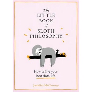 Little Book of Sloth Philosophy | JENNIFER MCCARTNEY (ISBN: 9780008313692)