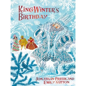 King Winter's Birthday | Emily Sutton (ISBN: 9781782694670)