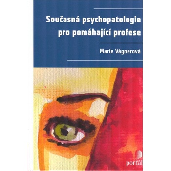 Současná psychopatologie pro pomáhající profese - -Marie Vágnerová