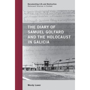 Diary of Samuel Golfard and the Holocaust in Galicia | Wendy Lower (ISBN: 9780759120792)