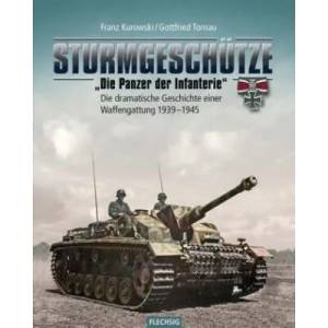 Sturmgeschütze - "Die Panzerwaffe der Infanterie" | Franz Kurowski, Gottfried Tornau (2017)