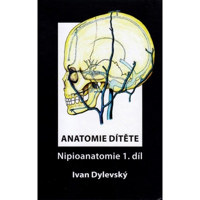 Anatomie dítěte - Nipioanatomie, 1. díl - Ivan Dylevský