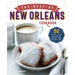 The Best of New Orleans Cookbook: 50 Classic Cajun and Creole Recipes from the Big Easy | Ryan Boudreaux (ISBN: 9781646114337)