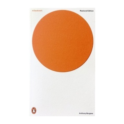 A Clockwork Orange: Restored Edition - Anthony Burgess