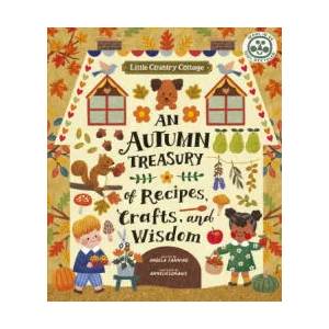 Little Country Cottage: An Autumn Treasury of Recipes, Crafts and Wisdom | Angela Fanning (ISBN: 9780711266995)