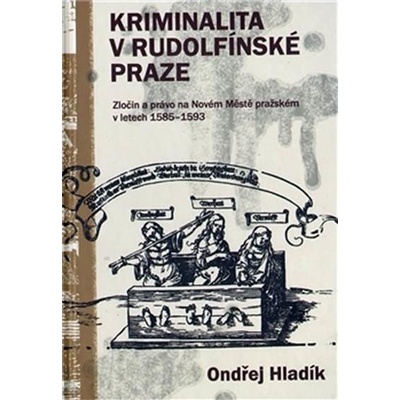 Kriminalita v rudolfínské Praze - Ondřej Hladík