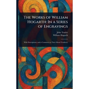 The Works of William Hogarth | William Hogarth (ISBN: 9781022942691)