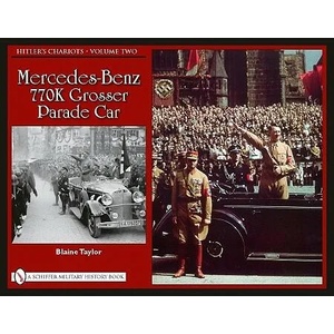 Hitler's Chariots, Vol Two: Mercedes-Benz 770K Grser Parade Car | Taylor Blaine (2010)