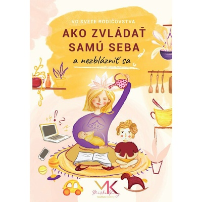 Ako zvládať samu seba a nezblázniť sa (slovensky) - Michaela Krnáčová