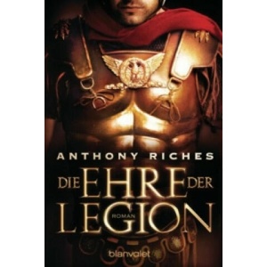 Die Ehre der Legion | Anthony Riches, Wolfgang Thon (ISBN: 9783734100642)