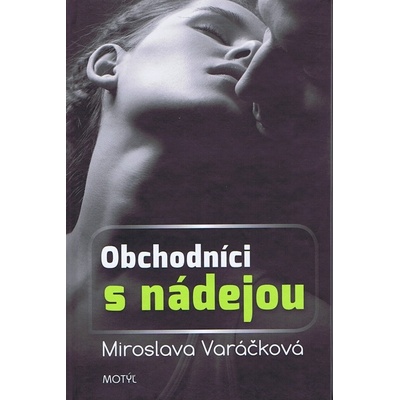 Obchodníci s nádejou - Miroslava Varáčková