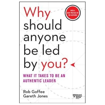 Why Should Anyone Be Led by You? - What It Takes to Be an Authentic Leader Goffee RobPaperback