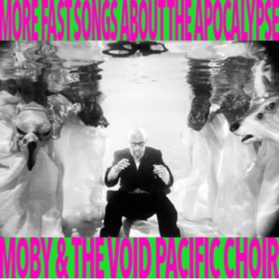 More Fast Songs About the Apocalypse - Moby & The Void Pacific Choir LP