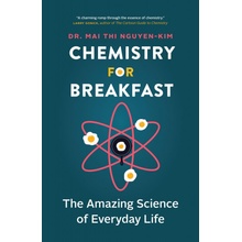 Chemistry for Breakfast: The Amazing Science of Everyday Life Nguyen-Kim Mai ThiPaperback