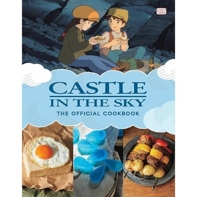 Castle in the Sky: The Official Cookbook - Studio Ghibli