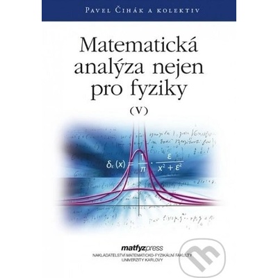 Matematická analýza nejen pro fyziky V. - Pavel Čihák