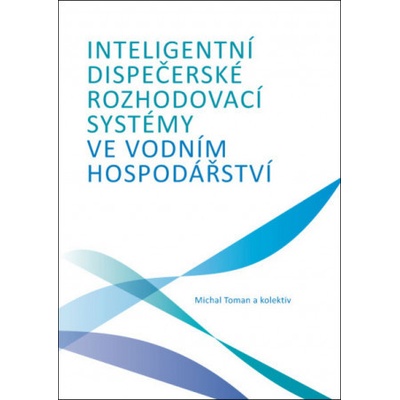 Inteligentní dispečerské rozhodovací systémy ve vodním hospodářství