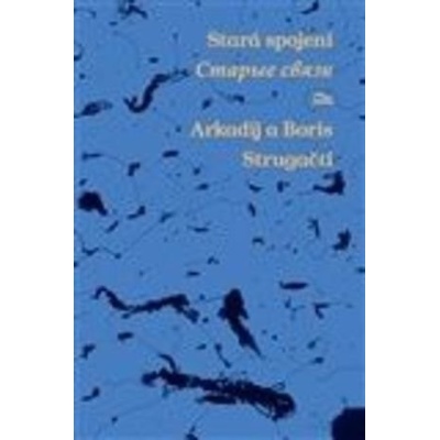 Stará spojení / Staryje svjazy - Arkadij Strugackij, Boris Strugackij