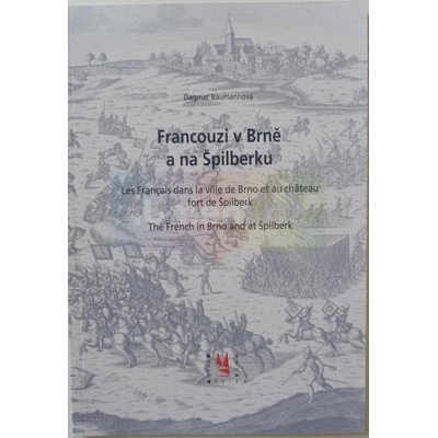 Francouzi v Brně a na Špilberku | BAUMANNOVÁ, Dagmar